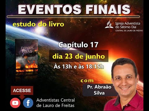 Eventos Finais - Capítulo 17: O Fim do Tempo da Graça, com o Pr. Abraão Silva