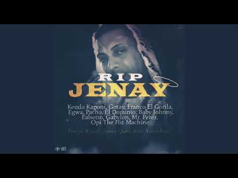 RIP JENAY - Kendo Kaponi, Gotay, Ele A El Dominio, Pacho, Osquel, Franco El Gorila, Falsetto & Más