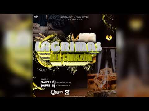 Lágrimas Del Corazón Mix - Saiper Dj Ft Josue Dj -Crazys Records - Force Records