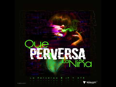 La Perversa - Que Perversa La Niña (Audio Oficial)