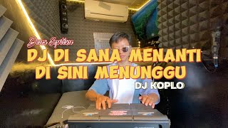 Download lagu DJ DI SANA MENANTI DI SINI MENUNGGU COVER KENDANG DTX mp3