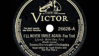 1940 HITS ARCHIVE: I’ll Never Smile Again - Tommy Dorsey (Frank Sinatra &amp; Pied Pipers, vocal)