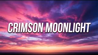 Crimson Moonlight(lyrics)A Love Story Written Beneath the Scarlet Sky and Endless Stars