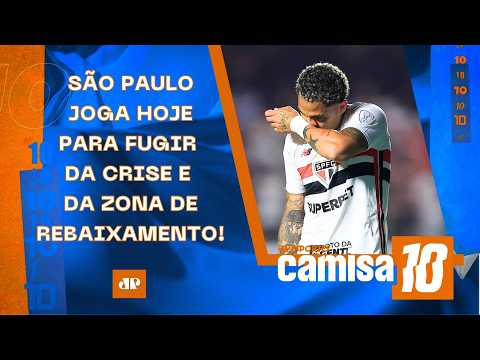 EM CRISE, SÃO PAULO JOGA HOJE TEMENDO O Z4; CORINTHIANS X SANTOS E FLA X BOTAFOGO AMANHÃ | CAMISA 10