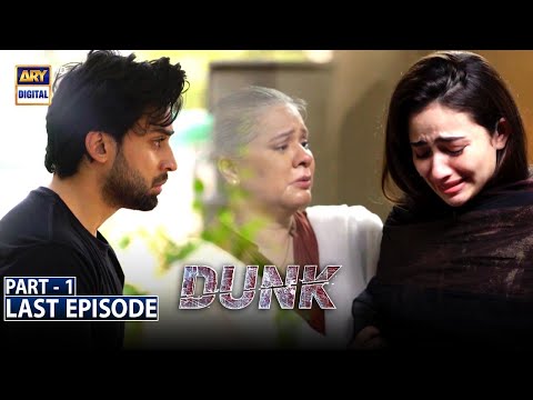 Dunk Last Episode - Part 1 [Subtitle Eng] - 7th August 2021 - ARY Digital Drama