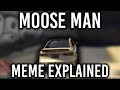 Moose Man Meme EXPLAINED