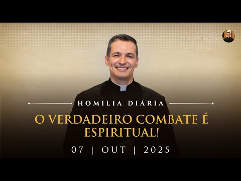 The true combat is spiritual! (Father Overland - Homily - 10/07/2025)