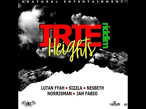 Irie Heights Riddim Mix (MAR 2019,FULL) Feat. Norris Man,Lutah Fyah,Nesbeth,Jah Fabio,Sizzla.