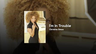 Christina Simos - I'm In Trouble