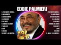 Eddie Palmieri Greatest Hits Full Album Best Old Songs All Of Time