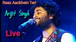 Raaz Aankhein Teri Arijit Singh Live | Arijit Singh Live | Raaz Aankhein Teri Arijit Singh Live 2018