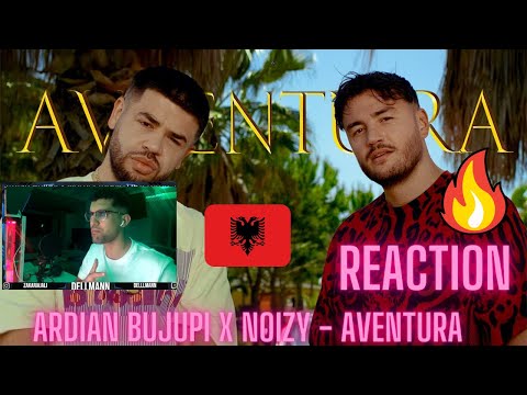 Ardian Bujupi x Noizy - AVENTURA (Reaction)