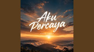 Download lagu Aku Percaya mp3