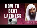 HOW TO OVERCOME LAZINESS Sheikh Abdur Razzaq Al Badr حفظه الله