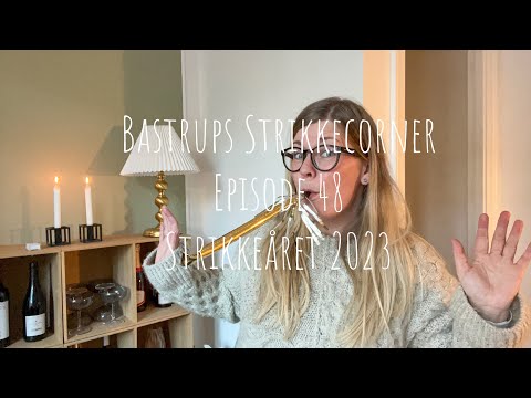 Bastrups Strikkecorner episode 48 - Strikkeåret 2023