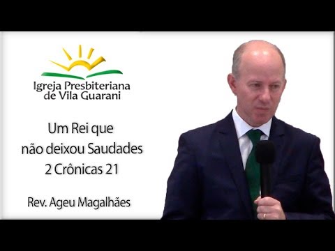 A King Who Was Not Missed - 2 Chronicles 21 | Rev. Ageu Magalhães
