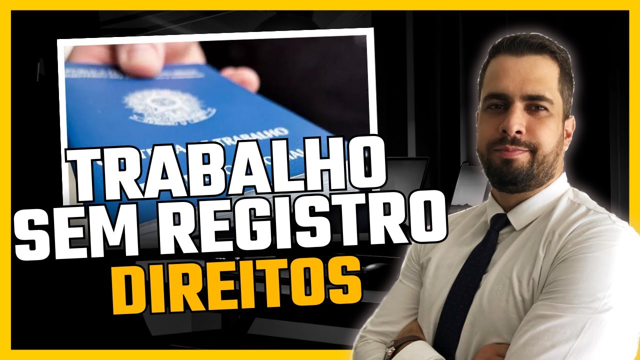 Trabalho SEM Registro: Quais São Seus Direitos?
