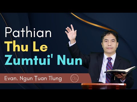 Pathian Thu Le Zumtui' Nun - Evan. Ngun Ṭuan Tlung
