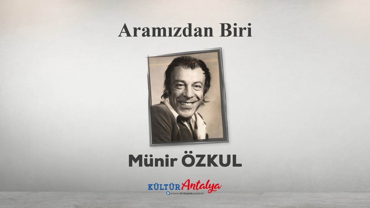 ARAMIZDAN BİRİ | MÜNİR ÖZKUL
