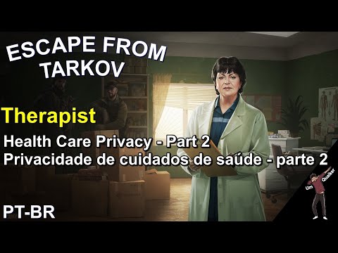 Therapist Health Care Privacy / Atenção Médica - part 2 [PT-BR] ESCAPE FROM TARKOV
