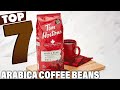 Top 7 Arabica Coffee Beans Everyone Is Talking About Taste Test Review