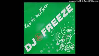 A - DJ Freeze - Kool To Be Kleer (New Yorker Mix)