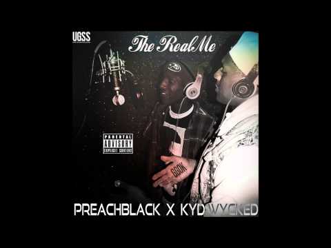 The Real Me (Prod. Cmr Beatz) - PreachBlack x Kyd Wycked