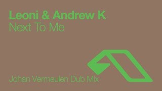 Leoni & Andrew K - Next to Me (Johan Vermeulen Dub) [2007]