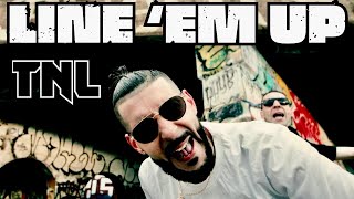 TNL - LINE &#39;EM UP [Official Music Video] (Directed by: Mino Shot Dat)