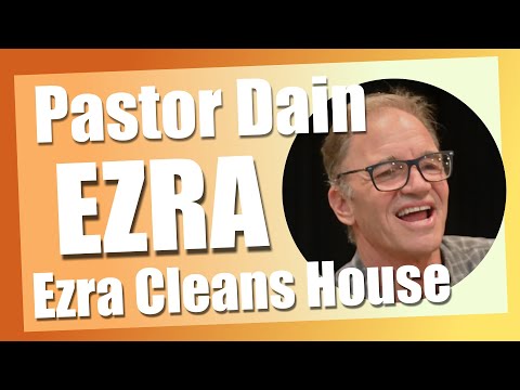 Pastor Dain Spore: Ezra 9-10 - Ezra Cleans House