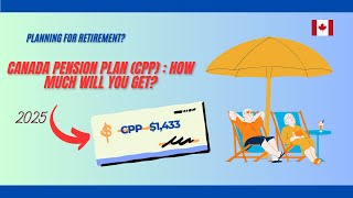 Understanding Canada Pension Plan (CPP): How much in 2025
