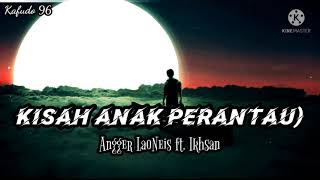 Download lagu Kisah Anak Perantau - Angger LaoNeis ft. Ikhsan. mp3