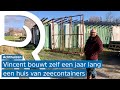 Vincent bouwt een droomhuis van zeecontainers, maar wordt flink op de proef gesteld