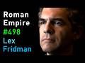 The Rise And Fall Of The Roman Empire And The Byzantine Empire Lex Fridman Podcast 498