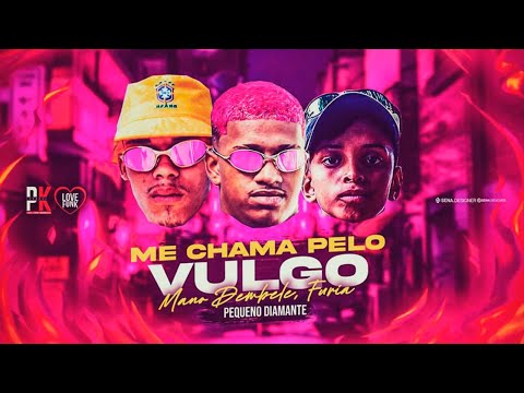 MANO DEMBELE, PEQUENO DIAMANTE, FURIA - ME CHAMA PELO VULGO