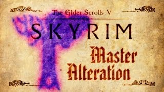 Skyrim - Master Alteration Guide