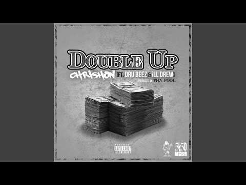 Double Up (feat. Dru Beez & Ill Drew)