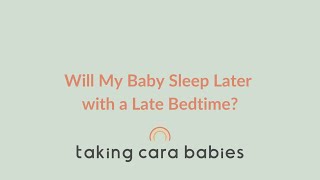 Will My Baby Sleep Later with a Late Bedtime?