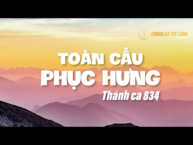 THÁNH CA 834 | TOÀN CẦU PHỤC HƯNG | KARAOKE THÁNH CA TIN LÀNH