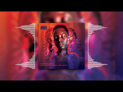 DJ DMITRY DELIGHT - SHAKE YOUR ASS (AFRO HOUSE)