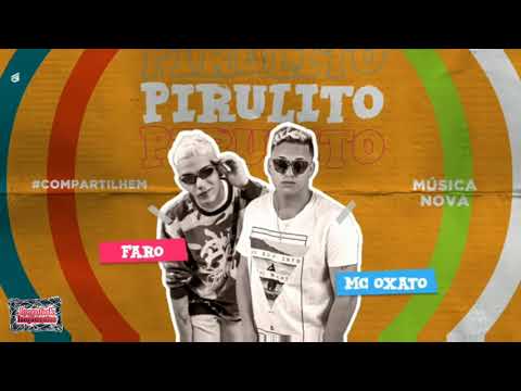 FARO E MC OXATO - PIRULITO