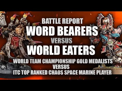 Battle Report - WORD BEARERS vs WORLD EATERS - 2000 points. WTC winner VS top ranked CSM Player