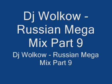 Dj Wolkow - Russian Mega Mix Part 9.wmv