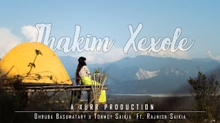 Thakim Xexole [Official Video]-Tanmoy Saikia x Dhruba Basumatary Ft. Rajnish Saikia|Xurr Productions