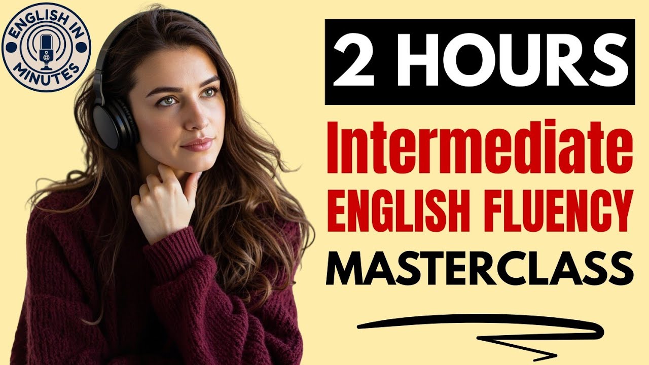 Intermediate English Fluency Masterclass | B1 & B2 English Listening & Speaking Practice Podcast