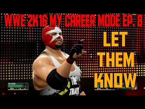 WWE 2K16 My Career Mode | Ep. 8 | Let Them Know (WWE MyCareer Gameplay XBOX ONE / PS4 Part 8)