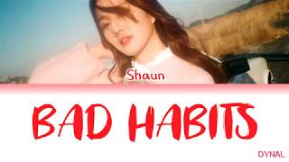 SHAUN (숀) – Bad Habits (습관) Lyrics/가사 [Color Coded Han_Rom_Eng]