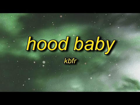 KBFR - Hood Baby (Lyrics) | down south hood baby make all the girls go crazy