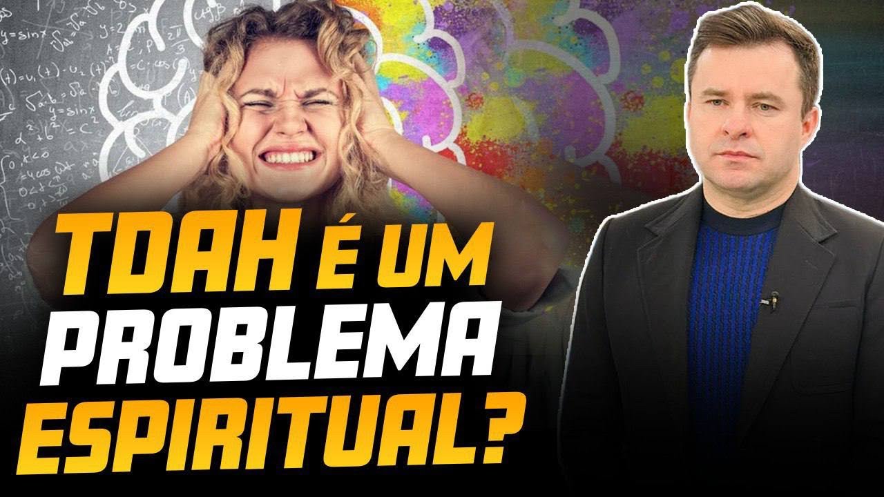 TDAH É UM PROBLEMA ESPIRITUAL?