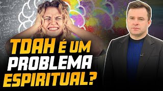 TDAH É UM PROBLEMA ESPIRITUAL?